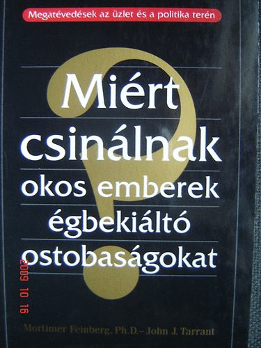 Mortimer Feinberg; John J. Tarrant - Mirt csinlnak okos emberek gbekilt ostobasgokat?