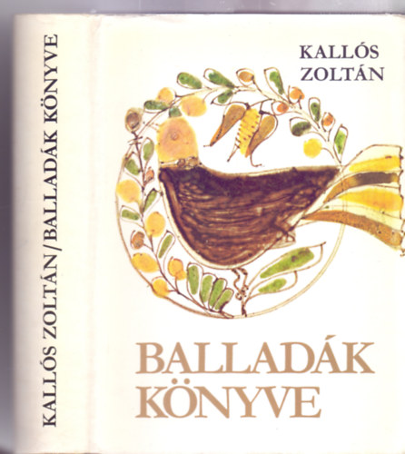 Szabó T. Attila gondozásában Kallós Zoltán (gyűjt.) - Balladák könyve - Élő erdélyi és moldvai magyar népballadák (Kottákkal, 20 db. képmelléklettel - Harmadik kiadás)