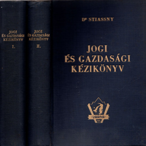 Dr. Stiassny József - Jogi és gazdasági kézikönyv I-II.