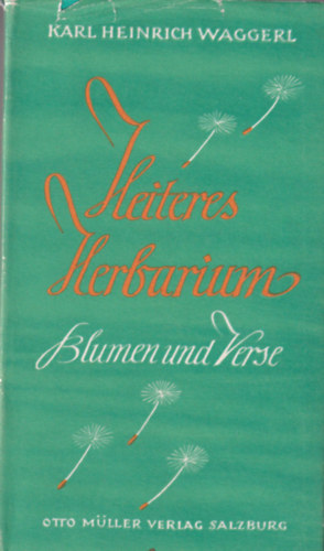 Karl Heinrich Waggerl - Heiteres Herbarium - Blumen und Verse