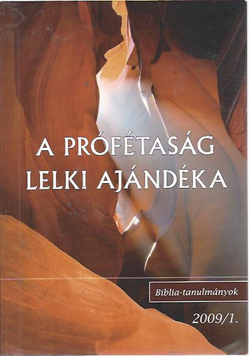 A pr�f�tas�g lelki aj�nd�ka - Bibliai Tanulm�nyok 2009/1