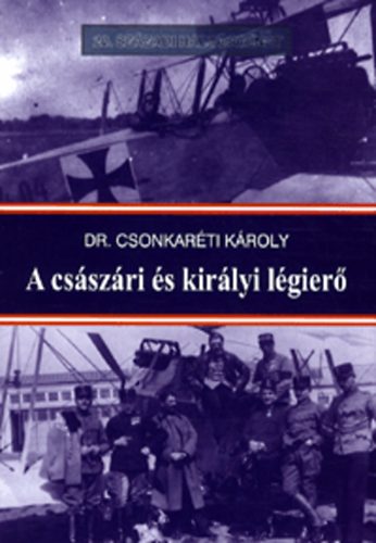 Dr. Csonkar�ti K�roly - A cs�sz�ri �s kir�lyi l�gier�