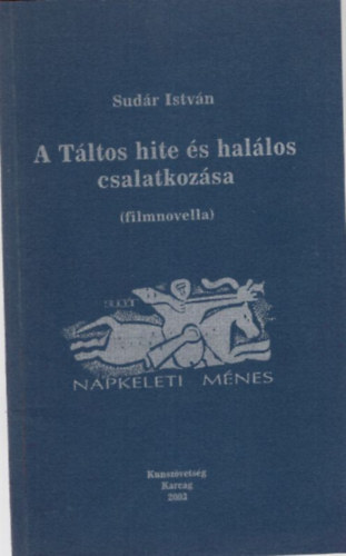 Sudár István - A Táltos hite és halálos csalatkozása (filmnovella)
