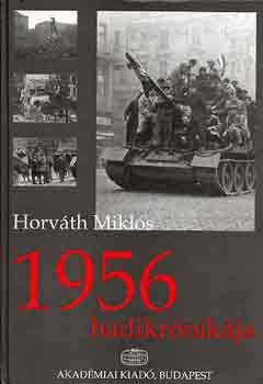 Horváth Miklós - 1956 hadikrónikája