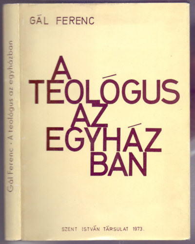 G�l Ferenc - A teol�gus az egyh�zban