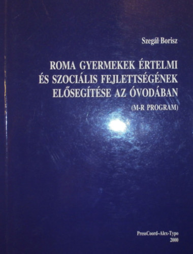 Szegl Borisz - Roma gyermekek rtelmi s szocilis fejlettsgnek elsegtse az vodban (M-R program)