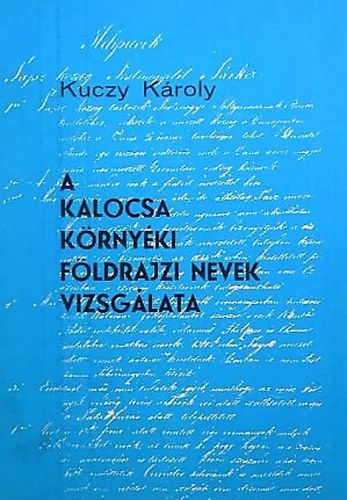 Kucy Kroly - A Kalocsa krnyki fldrajzi nevek vizsglata