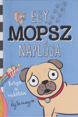 Kyla May - Egy mopsz naplja - Kutya a raktn
