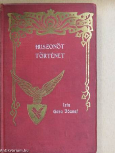 Gara J�zsef - Huszon�t t�rt�net
