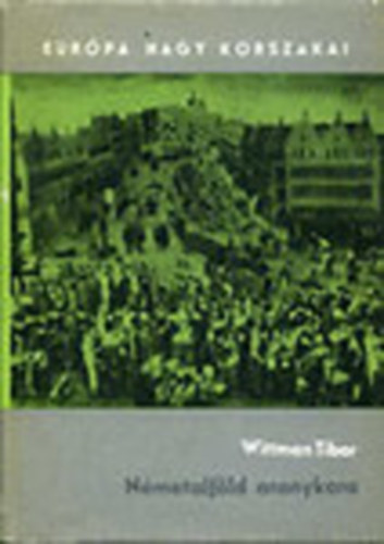 Wittman Tibor - Németalföld aranykora (Európa nagy korszakai)
