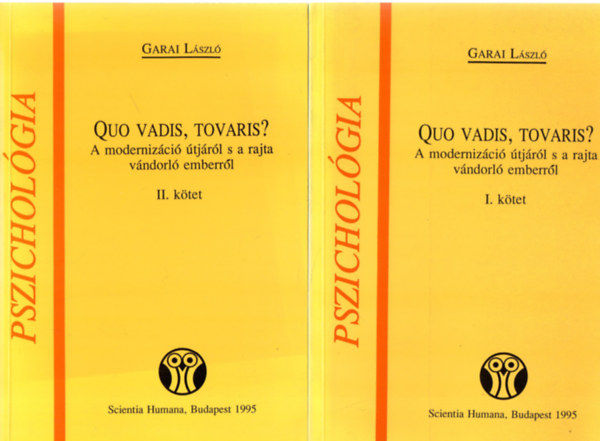 Garai L�szl� - Quo vadis, tovaris? I-II. A MODERNIZ�CI� �TJ�R�L S A RAJTA V�NDORL� EMBERR�L - Sorozatc�m:Pszichol�gia