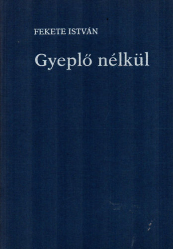 Fekete Istvn - Gyepl nlkl