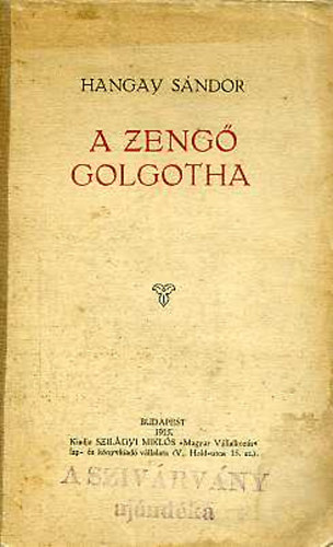 Hangay S�ndor - A zeng� Golgotha