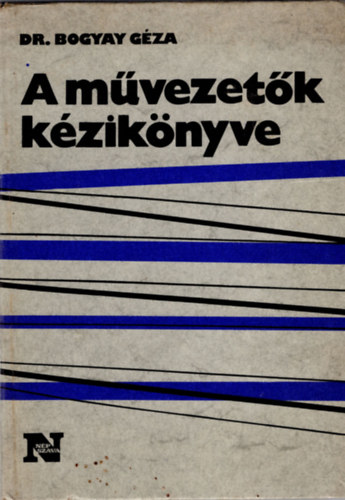 dr. Bogyay Géza - A művezetők kézikönyve