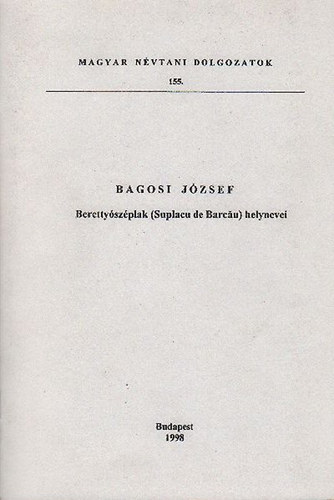 Bagosi József - Berettyószéplak (Suplacu de Barcau) helynevei (Magyar névtani dolgozatok 155.)