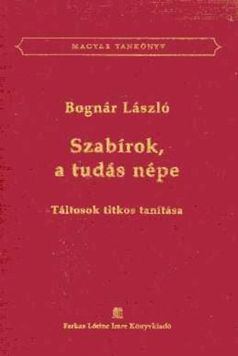 Bognr Lszl - Szabrok, a tuds npe (tltosok titkos tantsa)