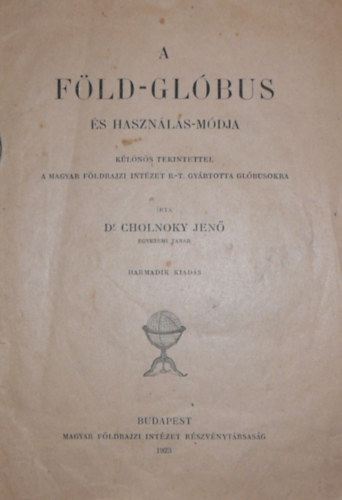 Dr. Cholnoky Jen� - A F�ld-gl�bus �s haszn�l�s m�dja