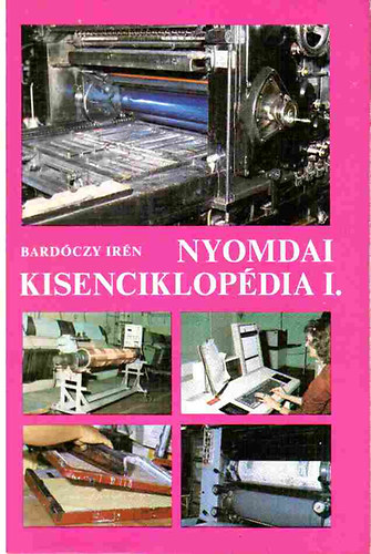 Bardczy Irn - Nyomdai kisenciklopdia I.