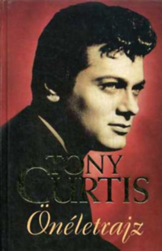Fordító Révbíró Tamás Tony Curtis - Önéletrajz (Tony Curtis) - Fekete-fehér fotókkal illusztrálva.