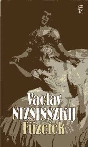 Vaclav Nizsinszkij - F�zetek