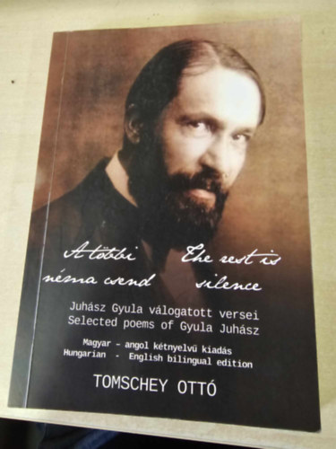 Tomschey Ott - A tbbi nma csend - Juhsz Gyula vlogatott versei - Magyar-angol ktnyelv kiads