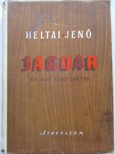 Heltai Jenő - Jaguár és más történetek