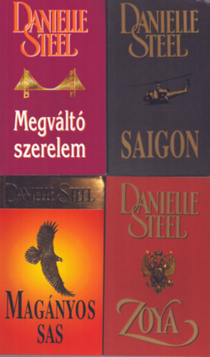 Danielle Steel - 4 db Danielle Steel k�tet: Mag�nyos sas + Megv�lt� szerelem + Zoya + Saigon