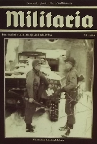 Militaria 43. - T�rt�nelmi Ismeretterjeszt� Kiadv�ny