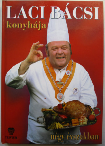 Benke László - Laci bácsi konyhája négy évszakban