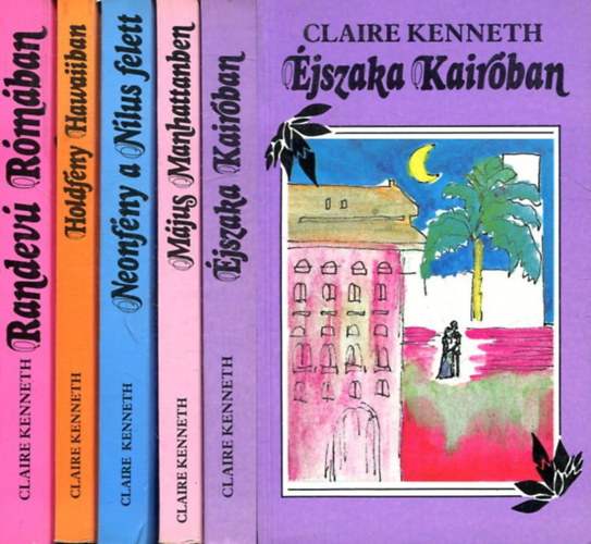 Claire Kenneth - 5 db Claire Kenneth k�nyv: Randev� R�m�ban+Holdf�ny Hawaiiban+Neonf�ny a N�lus felett+M�jus Manhattanben+�jszaka Kair�ban