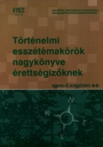 Nincs feltüntetve - Történelmi esszétémakörök nagykönyve érettségizőknek
