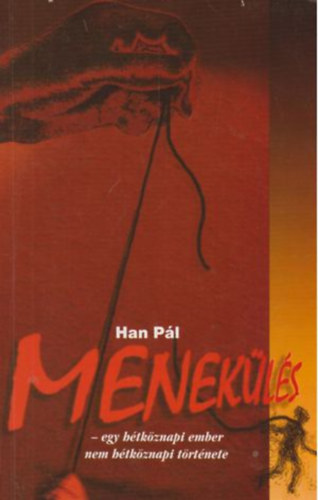 Han Pl - Menekls - Egy htkznapi ember nem htkznapi trtnete