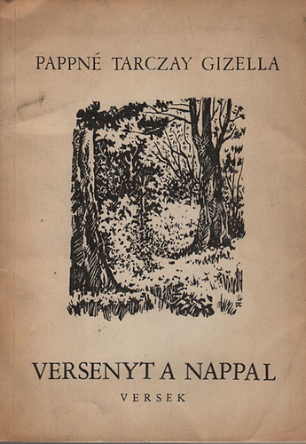 Pappn Tarczay Gizella - Versenyt a nappal (versek s mfordtsok 1949-1955)