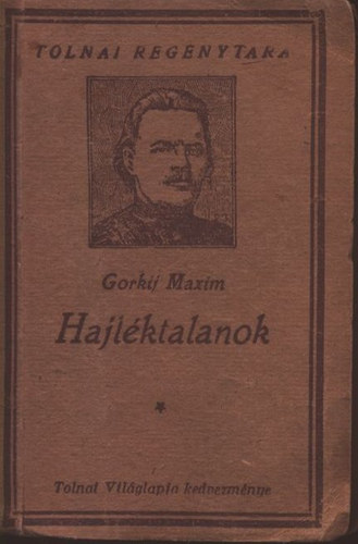 Gorkij Maxim - Hajléktalanok (Tolnai regénytára)