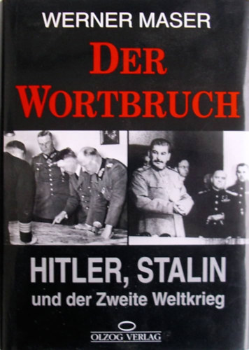 Werner Maser - Der Wortbruch - Hitler, Stalin und der Zweite Weltkrieg
