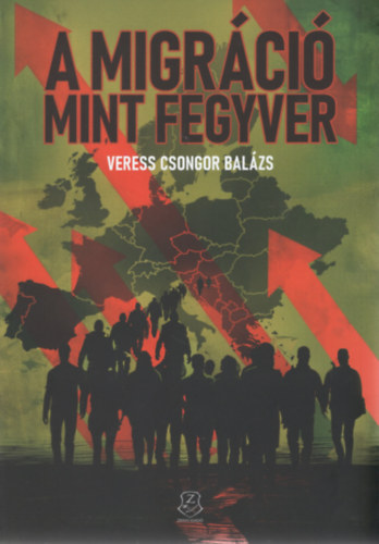 Veress Csongor Balzs - A migrci mint fegyver