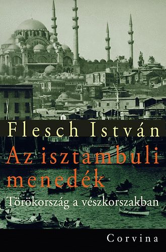 Flesch István - Az isztambuli menedék