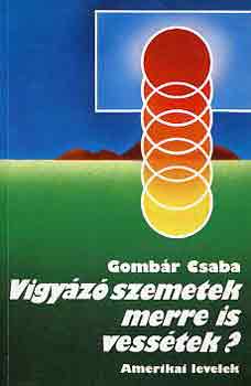 Gomb�r Csaba - Vigy�z� szemetek merre is vess�tek? (amerikai levelek)