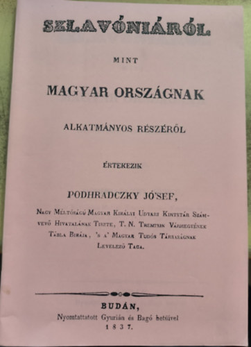 Podhradczky Jo'sef - Szlavnirl mint Magyar orszgnak alkatmnyos rszrl rtekezik Podhradczky J'sef (reprint)