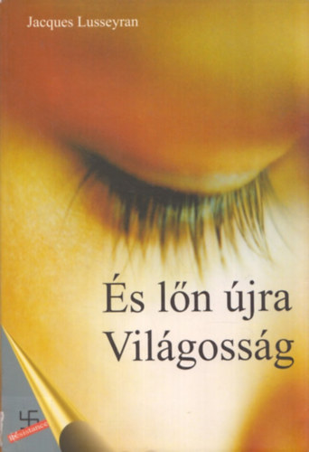 Jacques Lusseyran - És lőn újra világosság