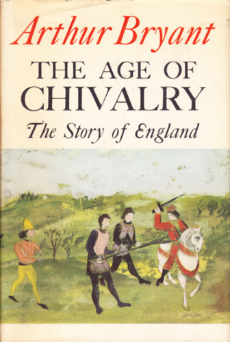 Arthur Bryant - The Age of Chivalry (The Story of England Vol. 2)
