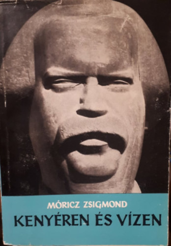 Móricz Zsigmond - Kenyéren és vízen