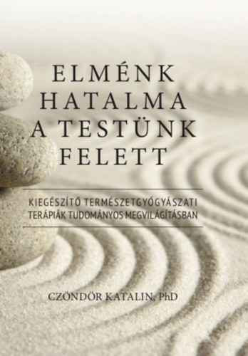 Cz�nd�r Katalinphd - Elm�nk hatalma a test�nk felett