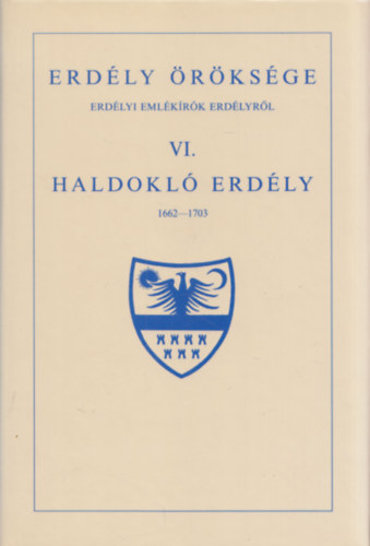 Cserei-Rozsnyai-Bethlen-Kornis - Erd�ly �r�ks�ge VI.-Haldokl� Erd�ly 1662-1703