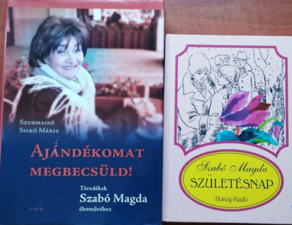 Szabó Magda: - 2db Szabó Magda könyv:Születésnap+Ajándékomat megbecsüld!