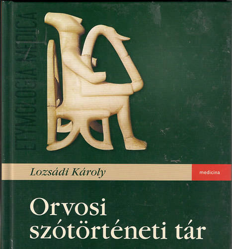 Lozsdi Kroly - Orvosi sztrtneti tr - Etimologia Medica