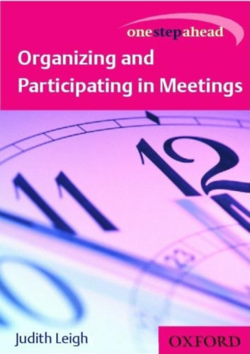 Judith Leigh - Organizing and Participating in Meetings (One Step Ahead) Értekezletek szervezése és azokon való részvétel