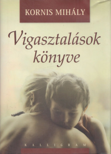 Kornis Mihály - Vigasztalások könyve - CD-vel