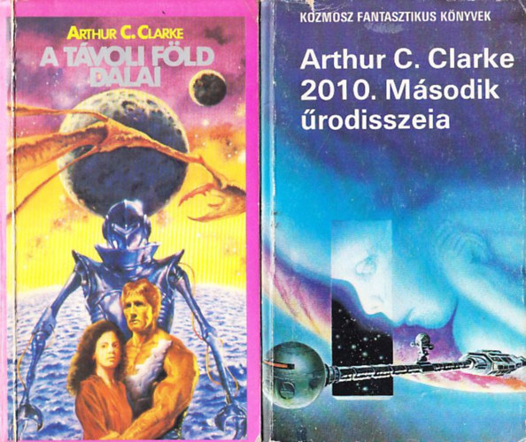 Arthur C. Clarke - A tvoli Fld dalai + 2010. Msodik rodisszeia (2 db)