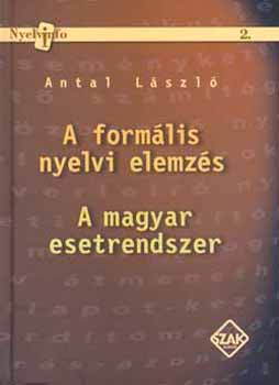 Antal L�szl� - A form�lis nyelvi elemz�s - a magyar esetrendszer